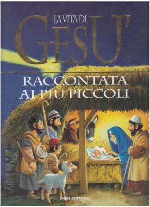 LA VITA DI GESU' RACCONTATA AI PIU' PICCOLI